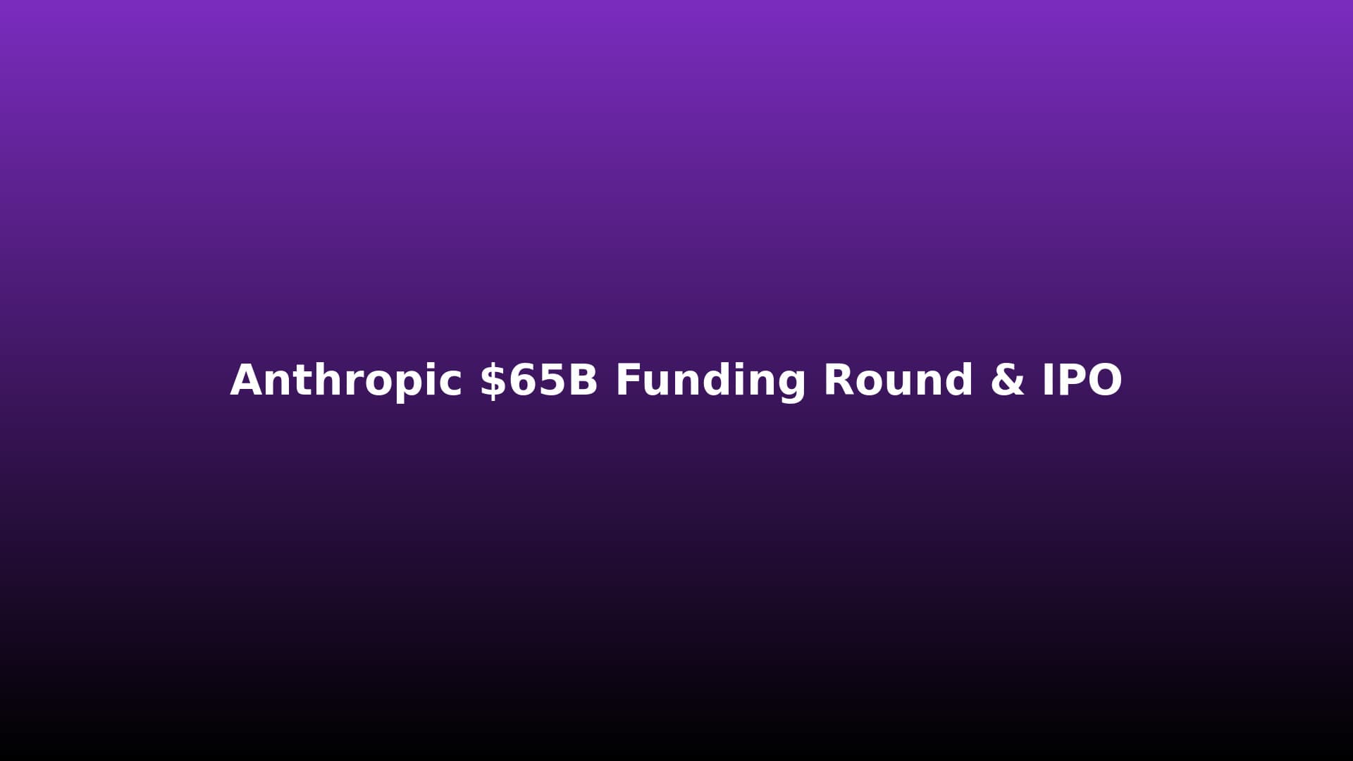 Anthropic Breaks Records with $65B Funding Round, Files for IPO